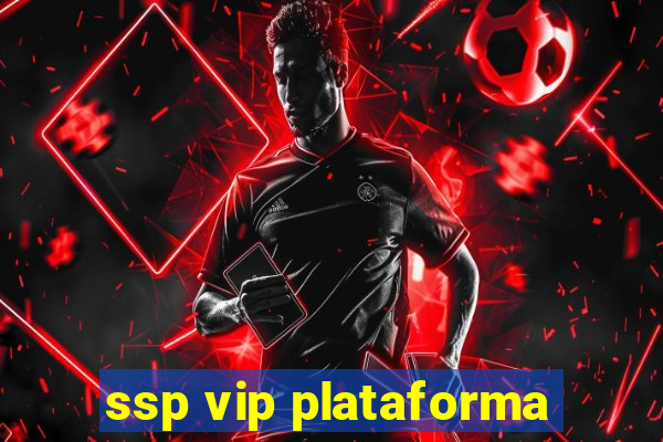 ssp vip plataforma